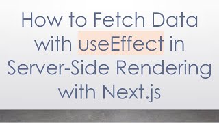 How To Fetch Data With Useeffect In Server-Side Rendering With Next.js