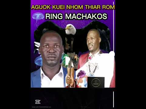 AGUOK KUEI THIAR ROM RING MACHAKOS