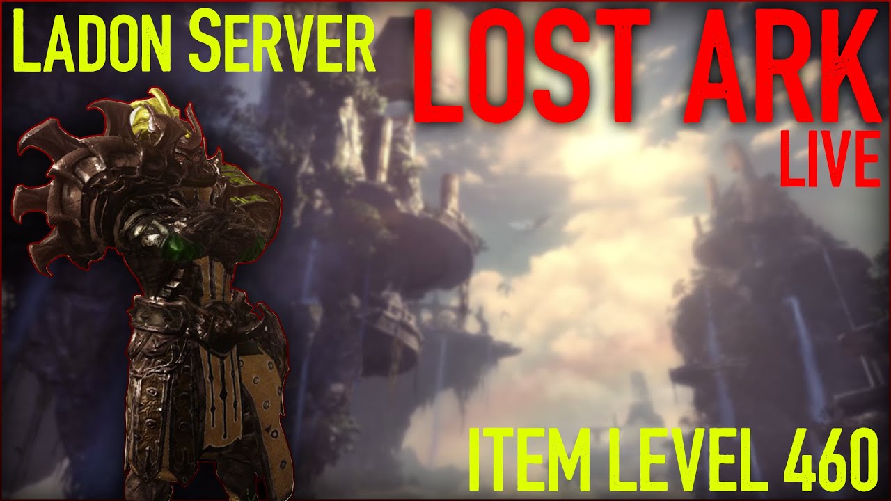 Lost Ark Online - LADON SERVER - 460+ ILvL GRINDING!! - YouTube
