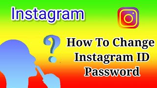 How To Change Instagram Id Password Change Instagram Id Passwords Vk Tech