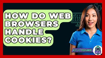 How Do Web Browsers Handle Cookies? - Next LVL Programming