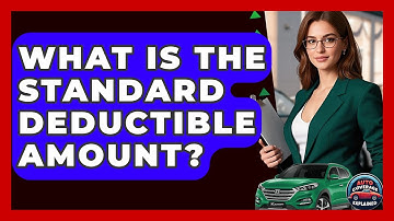 What Is The Standard Deductible Amount? - Auto Coverage Explained