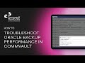 How to Troubleshoot Oracle Backup Performance in Commvault | Step-by-Step Guide