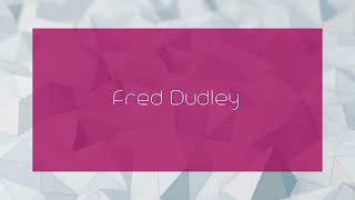 Play video: Fred Dudley - appearance