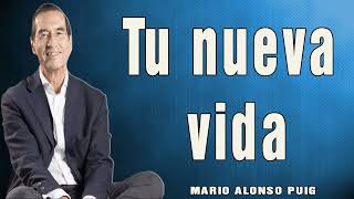 Mario Alonso Puig  Tu nueva vida