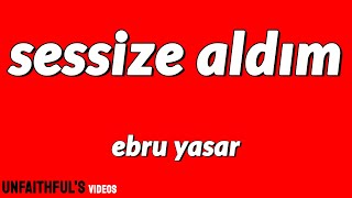 Ebru Yaşar - Sessize Aldım (Lyrics / Sözleri)