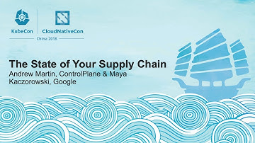 The State of Your Supply Chain - Andrew Martin, ControlPlane & Maya Kaczorowski, Google