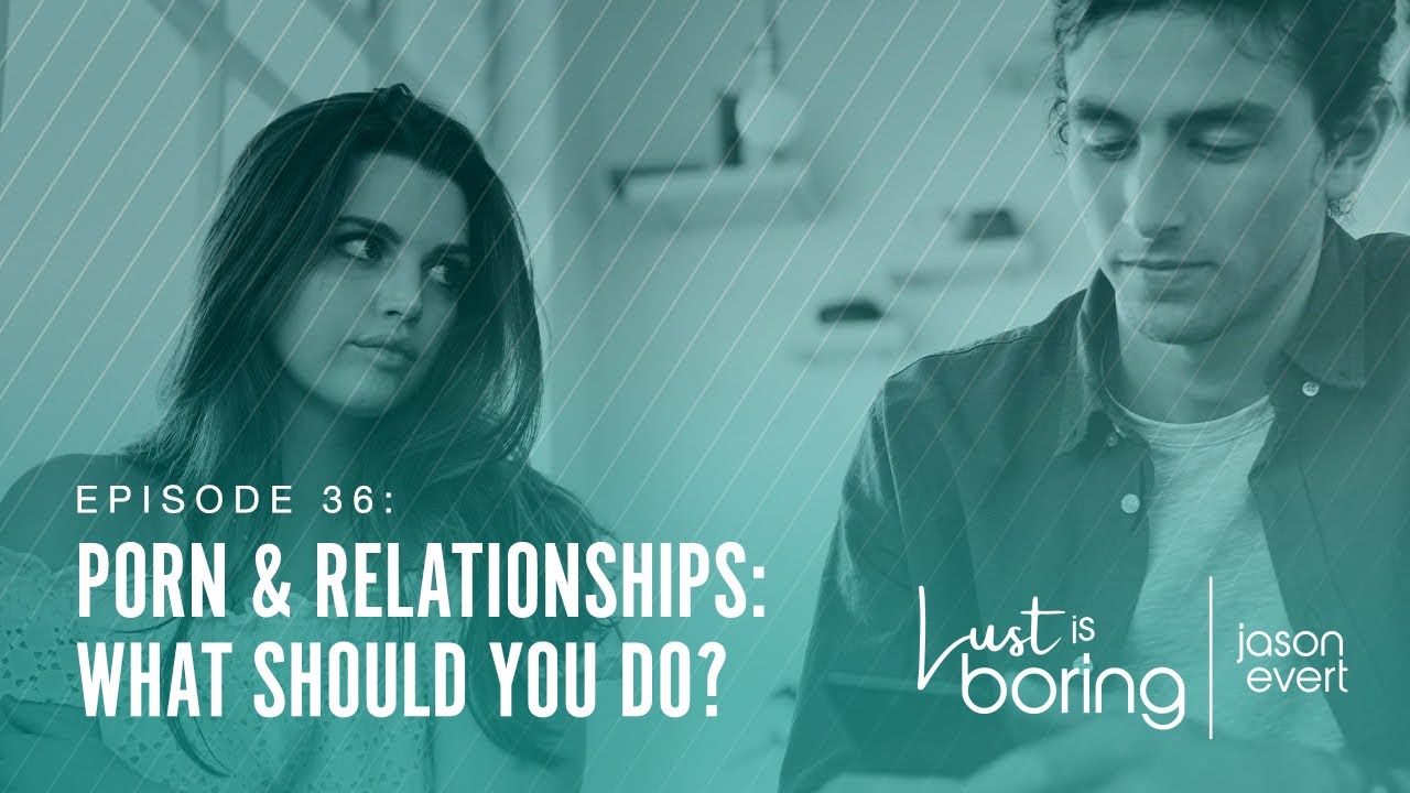 Porn & Relationships: What should you do? - YouTube