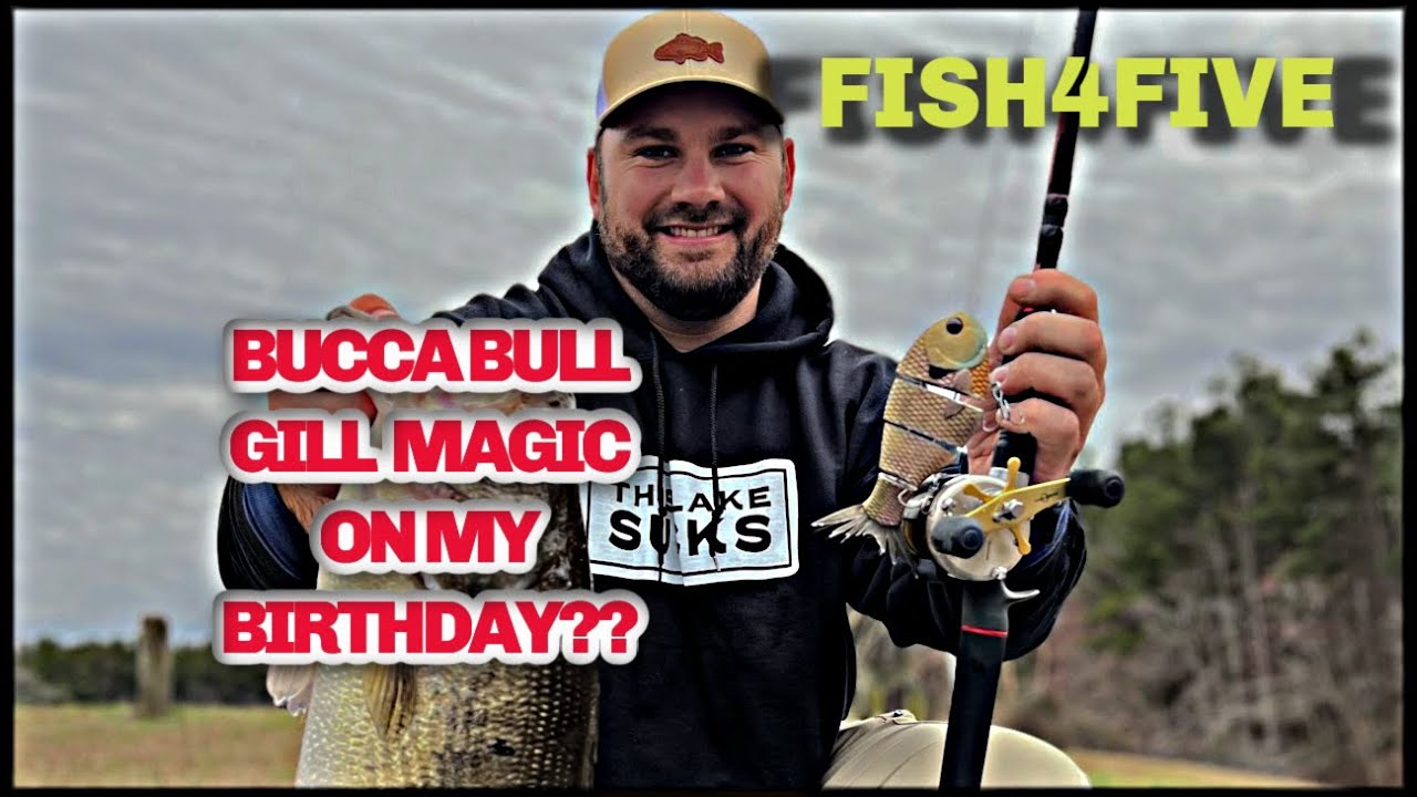 New! Mike Bucca BULL GILL makes for a giant bass on my birthday!