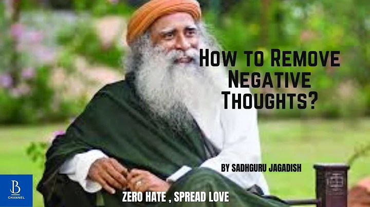 How to Remove Negative Thoughts By Sadhguru Jagadish - Best Motivational Speech 2022