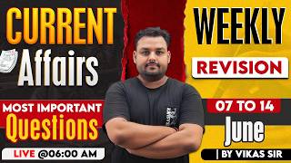 WEEKLY REVISION | 07-14 June | Current Affairs 2026 | SPECIAL CLASS | BY VIKAS SIR