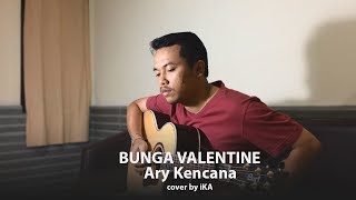 Video thumbnail of "Ary Kencana - Bunga Valentine (COVER by iKA)"