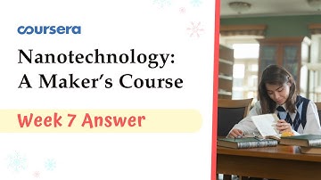 Nanotechnology A Maker’s Course Week 7 Quiz Answer