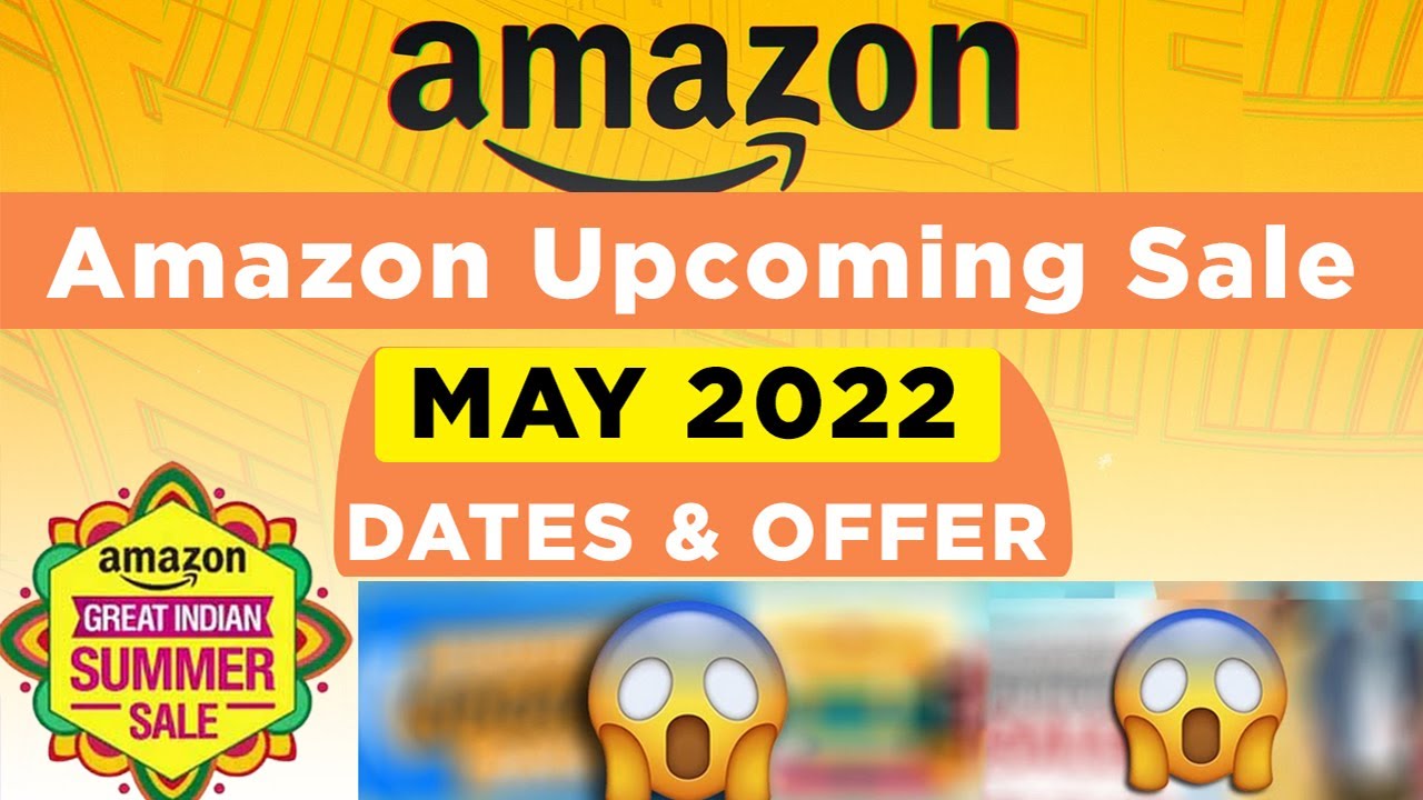 Amazon Sale May 2022 🔥🔥 Amazon Next Sale 2022 Dates