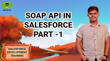 SOAP API in Salesforce Part -1 | Learn Salesforce Development