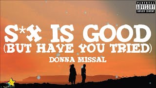 Video thumbnail of "Donna Missal - Sex Is Good (But Have You Tried) (Lyrics) | 3starz"