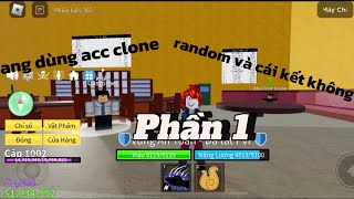 Dùng acc clone để random và cái kết! Phần 1