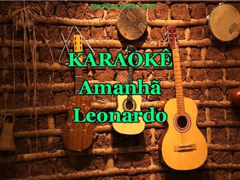 Karaokê Amanhã - Leonardo