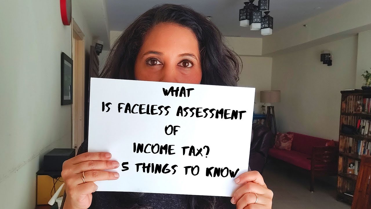 What Is Faceless Assessment Of Income Tax Will It Deliver A Seamless