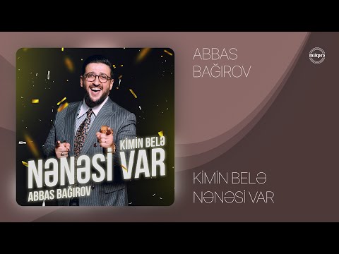 Abbas Bağırov — Kimin Belə Nənəsi Var (Rəsmi Audio)