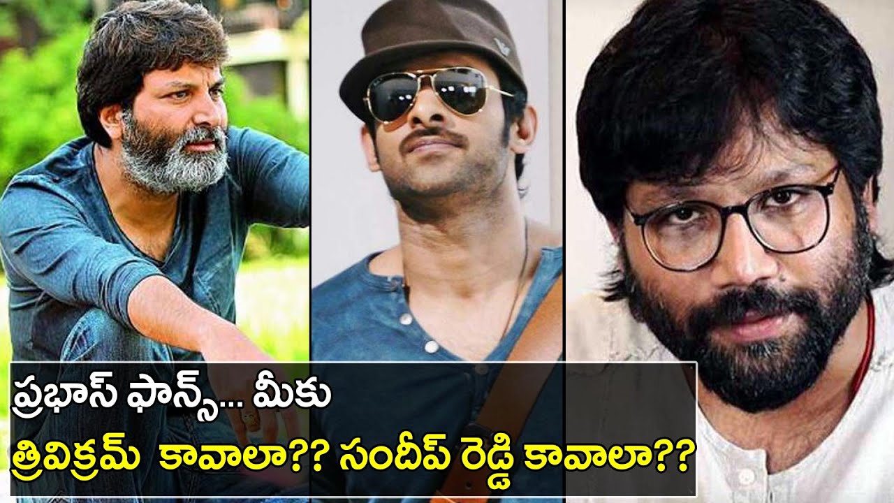 Prabhas Next Movie With Trivikram Srinivas Or Sandeep Reddy Vanga ...