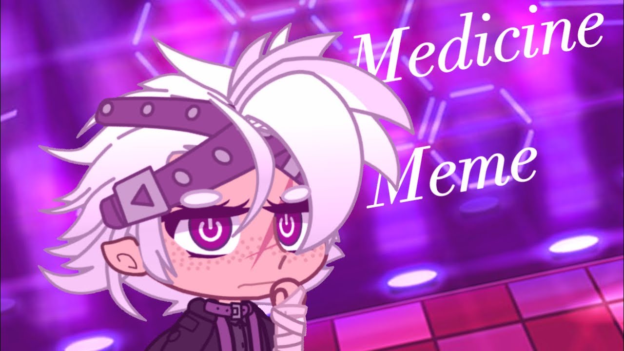 Medicine Meme \ Gacha Club \ Collab YouTube