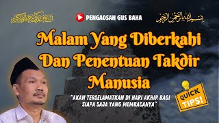 MALAM YANG DI BERKAHI DAN PENENTUAN TAKDIR MANUSIA || GUS BAHA TERBARU 2024