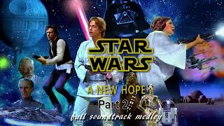 Star Wars: Episode IV - A New Hope Full Soundtrack Medley Part 2