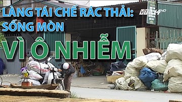 (VTC14)_Làng tái chế rác thải: sống mòn vì ô nhiễm