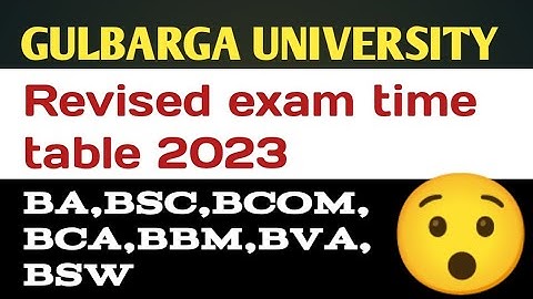 Revised exam time table 2023 l BA,BCS,BCOM,BCA,BBM,BVA,BSW/#CBCS#NONCBCS#NEP /#GULBARGA UNIVERSITY.