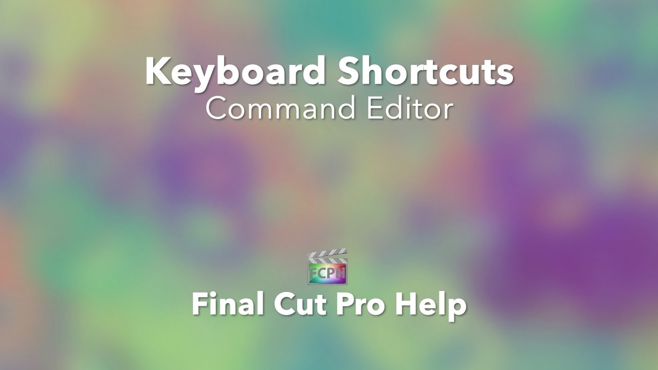Final Cut Pro | Keyboard Shortcut | Command Editor Option-Command-K
