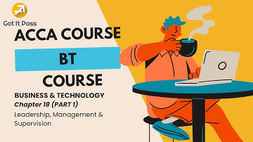 ACCA BT Course - Chapter 18: Leadership, Management & Supervision (Part 1)