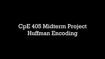 CpE 405 - Midterm Project - Huffman Encoding Demo