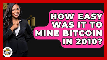 How Easy Was It to Mine Bitcoin in 2010? - CryptoBasics360.com