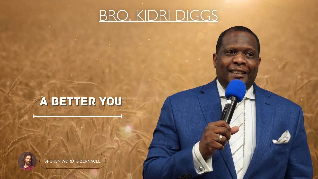 A Better You  - Bro. Kidri Diggs