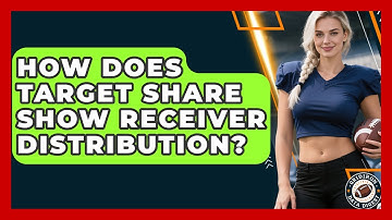How Does Target Share Show Receiver Distribution? - Gridiron Data Digest