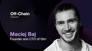 Maciej Baj: Enabling Cross-Chain Smart Contracts with t3rn | Off-Chain Podcast #068