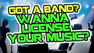 Got A Band? Wanna License Your Music?