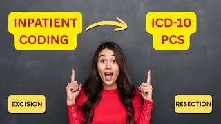 Don't Make This Mistake  EXCISION vs RESECTION in ICD 10 PCS
