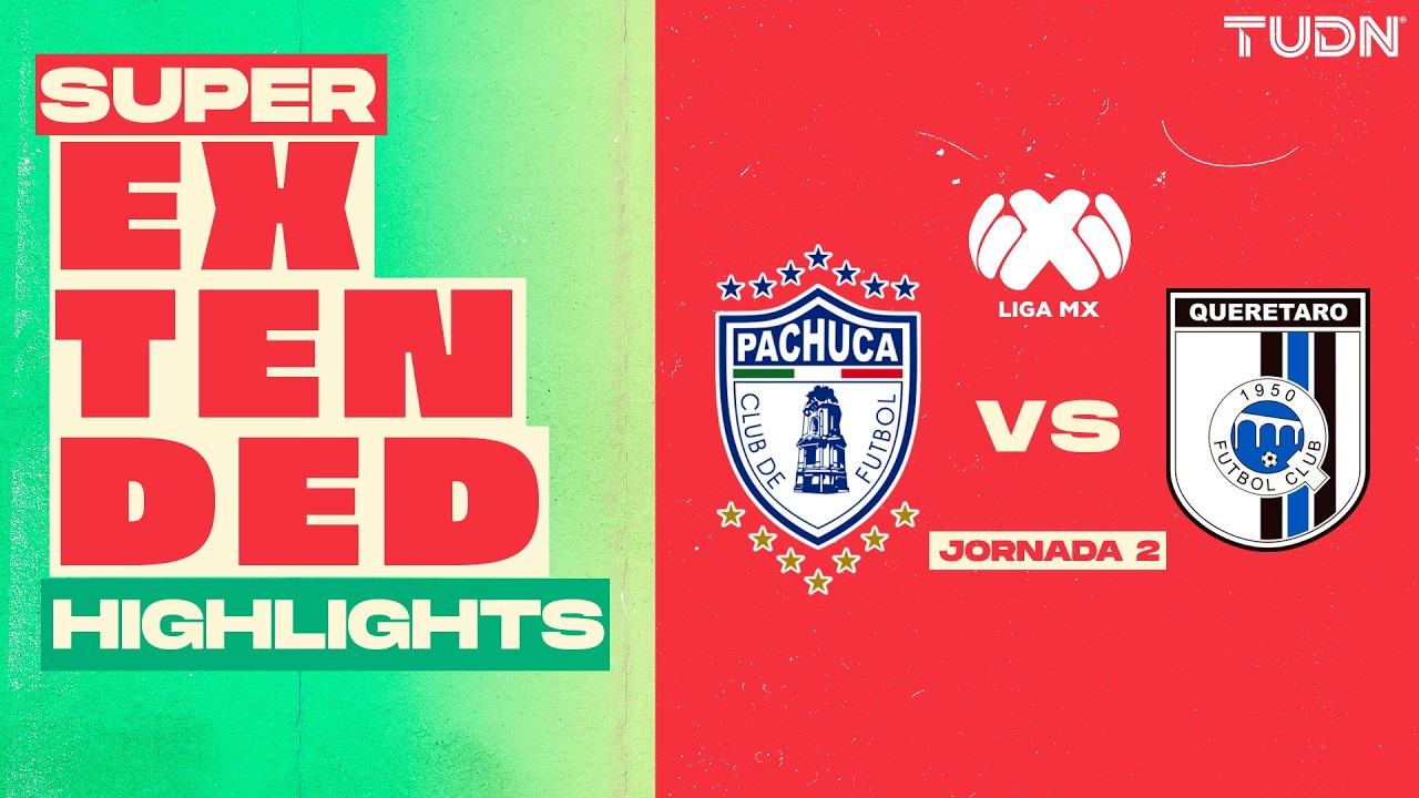 SUPER EXTENDED HIGHLIGHTS - Pachuca 1-2 Querétaro | Liga MX - Jornada 2 Apertura 2026 | TUDN