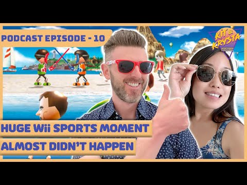 EP10 - This Huge Wii Sports Moment Almost Didn&rsquo;t Happen - Kit & Krysta Podcast