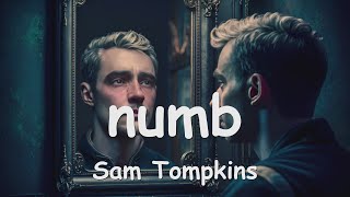 Sam Tompkins – numbs 💗♫