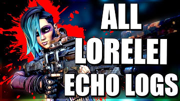 All Lorelei Echo Logs - Borderlands 3 Echo Logs
