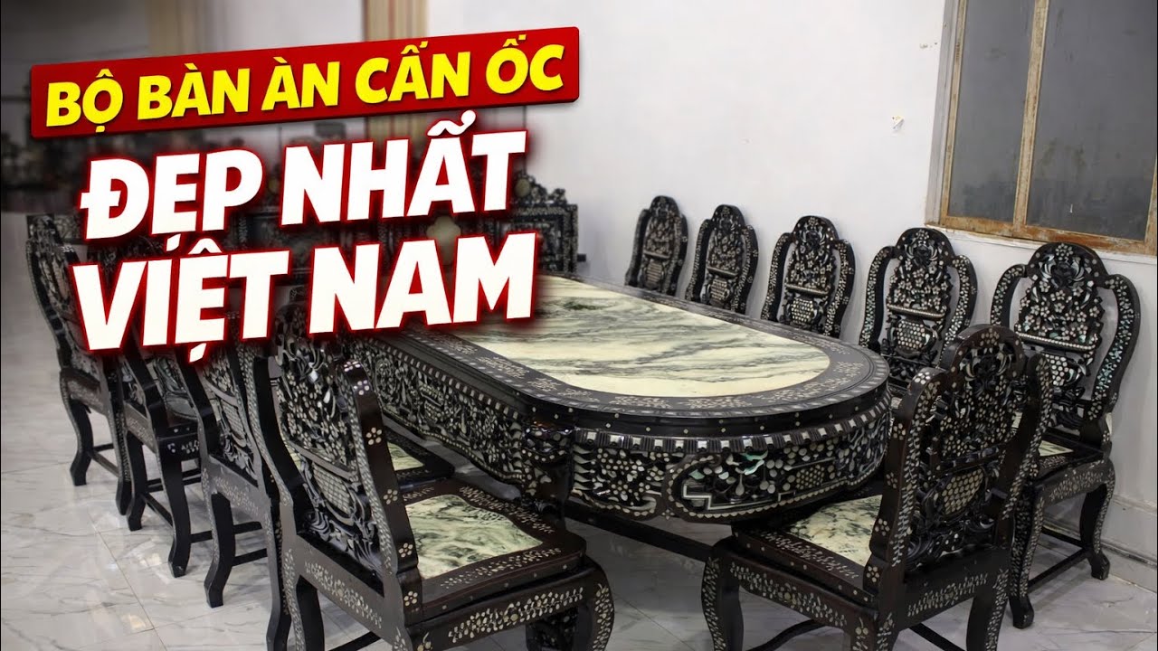 Phần 125 : Bộ Bàn Ăn Cẩn Ốc Cao Cấp – Vẻ Đẹp Nghệ Thuật Khảm Ốc Truyền Thống