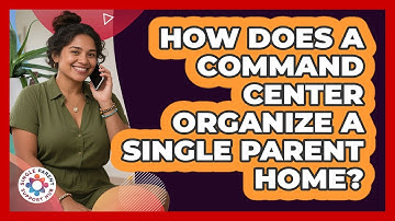 How Does A Command Center Organize A Single Parent Home? - Single Parent Support Hub