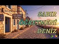 Sabır Öğretmeni Deniz: Beklerken Gelen En Değerli Armağan ve Gizemli Mesaj