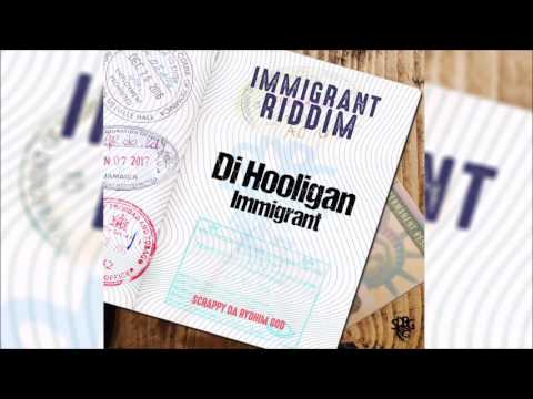 Di Hooligan - Immigrant (Immigrant Riddim) Dancehall 2017