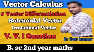 Irrotational and Solenoidal Vector Fields | Bsc 2nd year Maths Vector Calculus