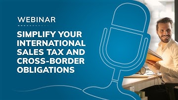 Webinar: Simplify your international sales tax and cross border obligations with Avalara
