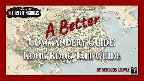 Kong Rong Tall Build | A Better Commandery (ABC) Guide